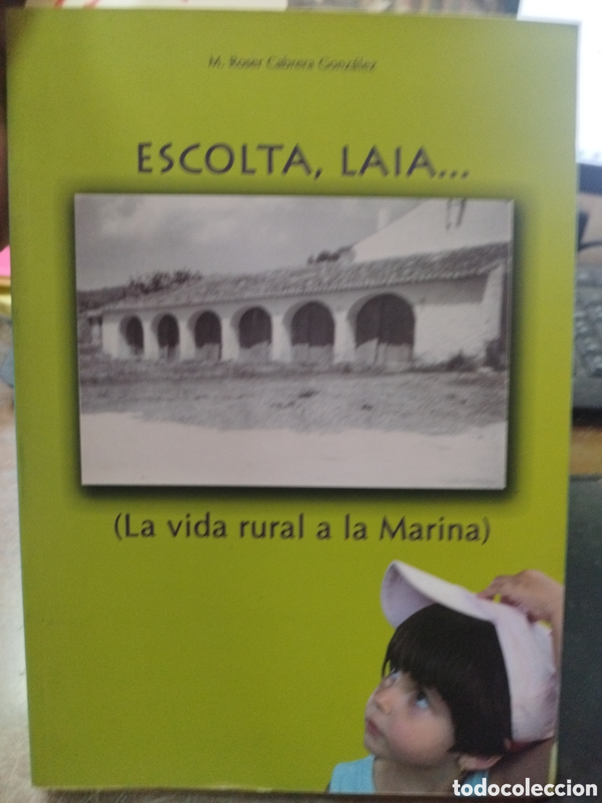 Libros: ESCOLTA, LAIA. La vida rural a la Marina - CABRERA GONZALEZ,M.Roser - Foto 1