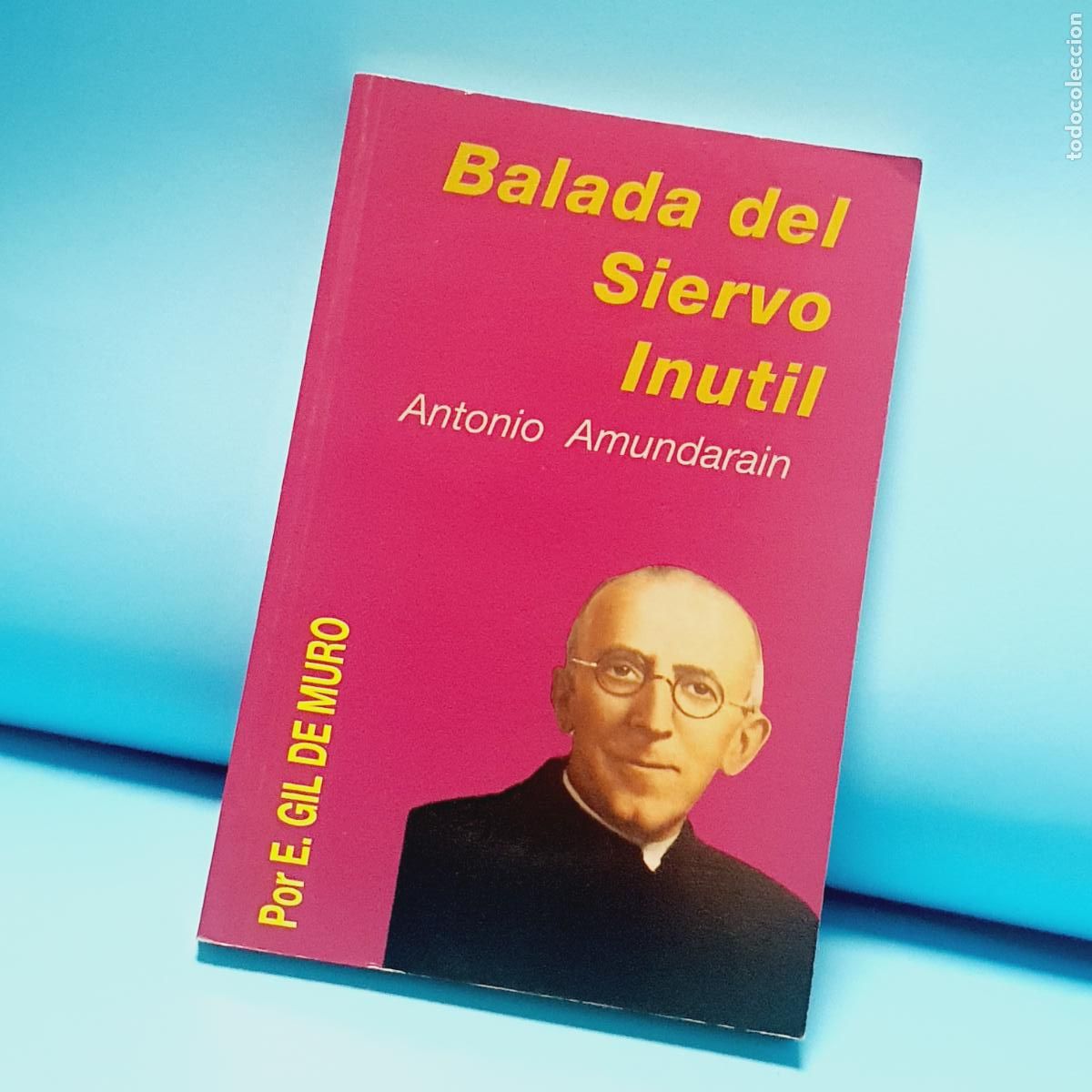 Libros: LIBRO-BALADA DEL SIERVO IN&Uacute;TIL-ANTONIO AMUNDARAIN-E.GIL DE MURO-COMO NUEVO. - Foto 1