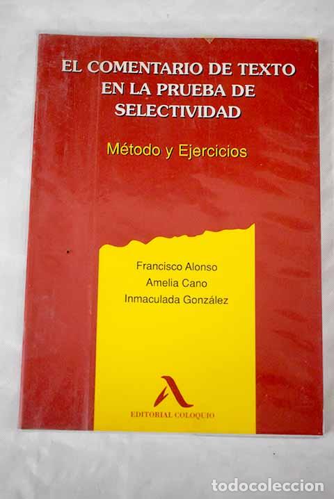 Libros: El comentario de texto en la prueba de selectividad: m&eacute;todo y ejercicios.- Alonso, Fran - Foto 1