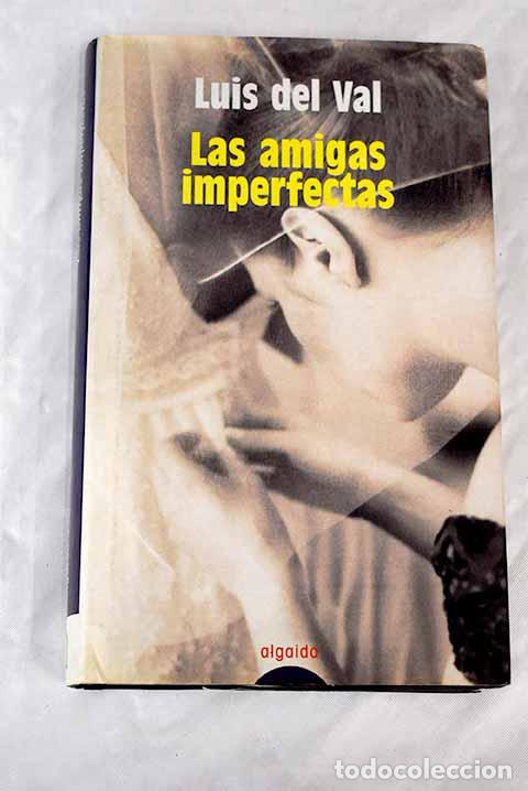 Libros: Las amigas imperfectas.- Val, Luis del - Foto 1