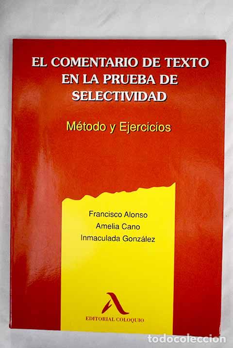 Libros: El comentario de texto en la prueba de selectividad: m&eacute;todo y ejercicios.- Alonso, Fran - Foto 1