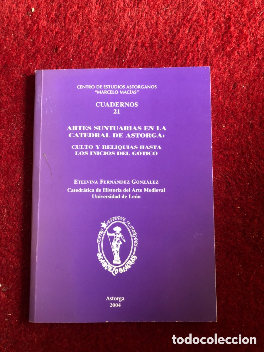 Libros: Artes suntuarias en la Catedral de Astorga. Etelvina Fernandez Gonz&aacute;lez. 2004. ASM