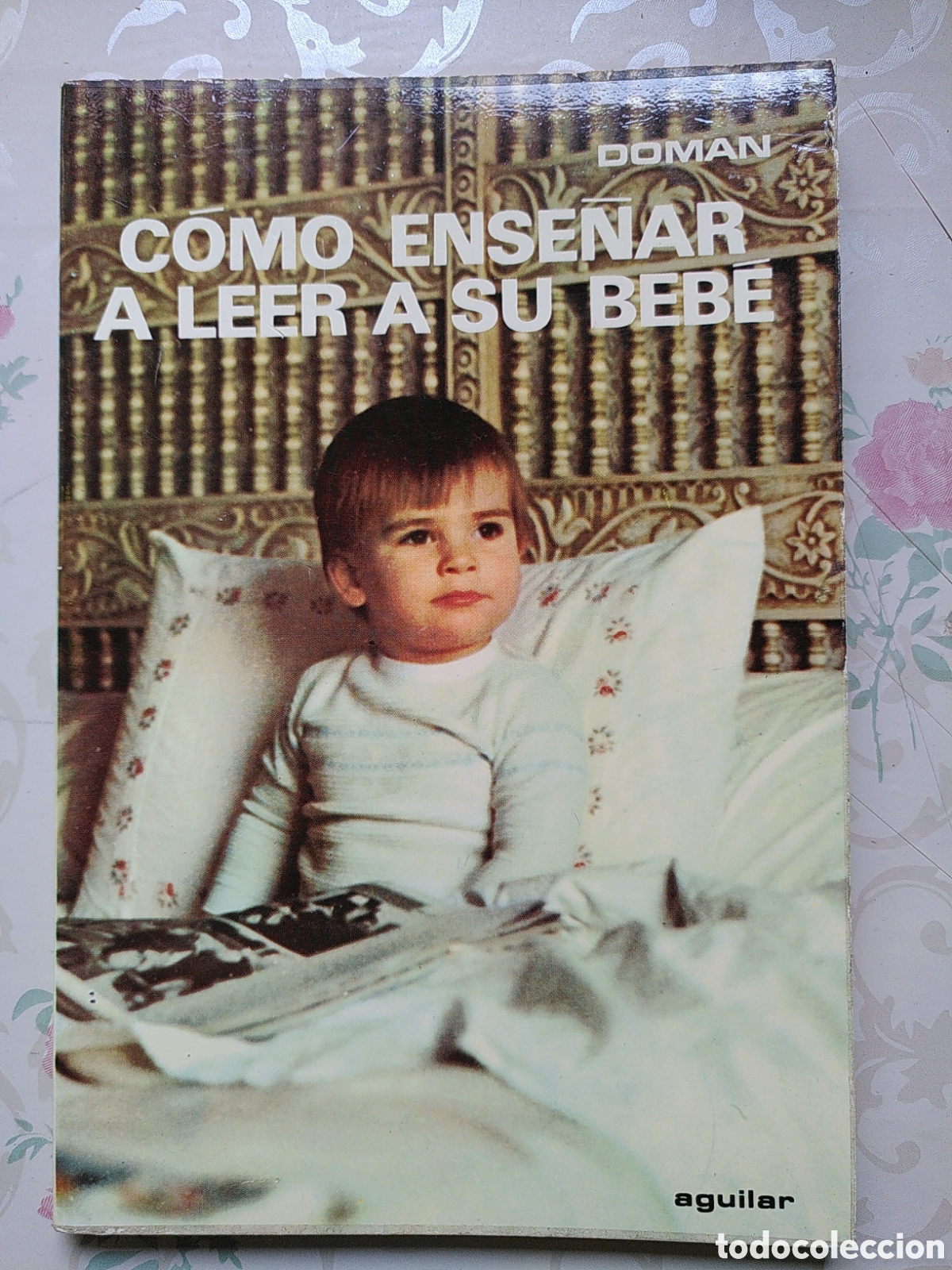 Libros: C&oacute;mo ense&ntilde;ar a leer a su beb&eacute; - Glenn J. Doman (1979) - Foto 1