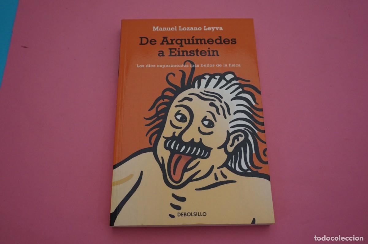 Libros: AR11A/ DE ARQUIMEDES A EINSTEIN - MANUEL LOZANO LEYVA / DEBOLSILLO - Foto 1
