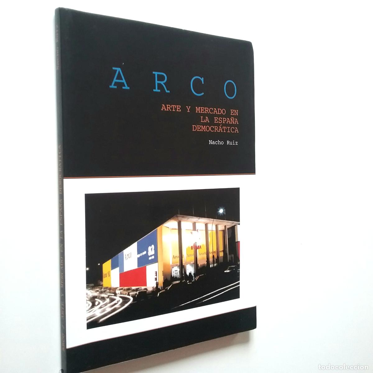 Libros: Nacho Ruiz - ARCO. Arte y mercado en la Espa&ntilde;a democr&aacute;tica - Foto 1