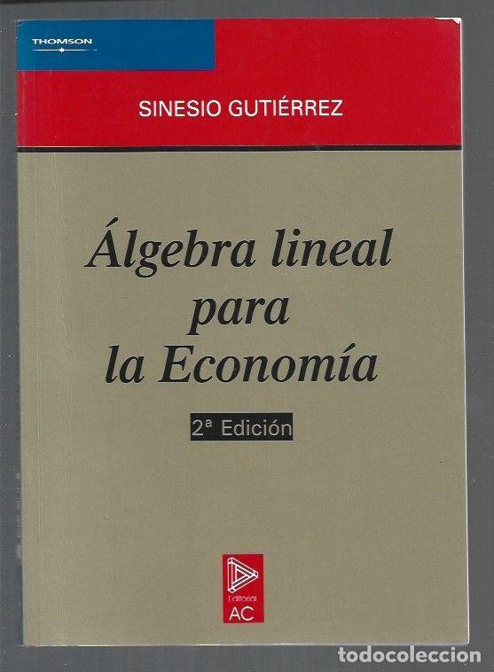 Libros: ALGEBRA LINEAL PARA LA ECONOMIA - GUTIERREZ, SINESIO - Foto 1