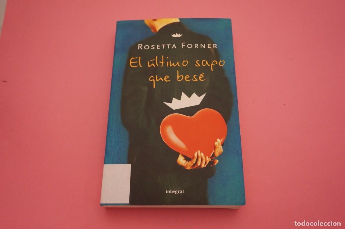 Libros: AR3B/ EL ULTIMO SAPO QUE BESE - ROSETTA FORNER / INTEGRAL - Foto 1