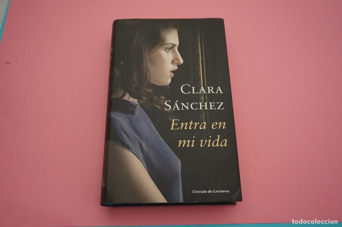 Libros: AR6D/ ENTRA EN MI VIDA - CLARA SANCHEZ / CIRCULO DE LECTORES - Foto 1