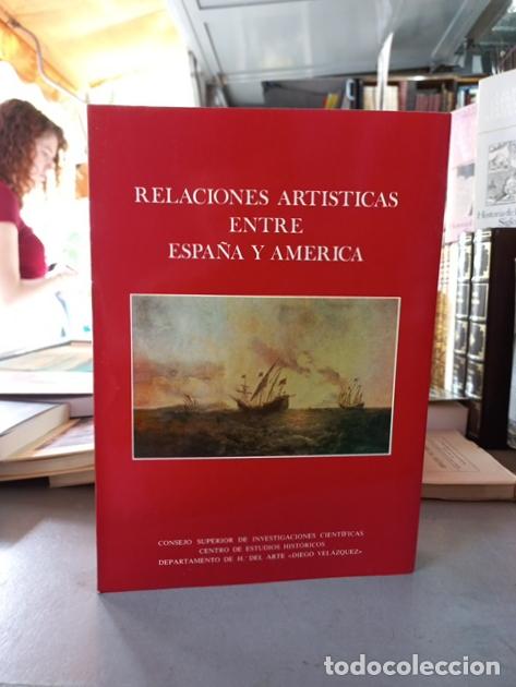B&uuml;cher: Consejo Superior de Investigaciones Cient&iacute;ficas - Relaciones art&iacute;sticas entre Espa&ntilde;a y Am&eacute;rica
