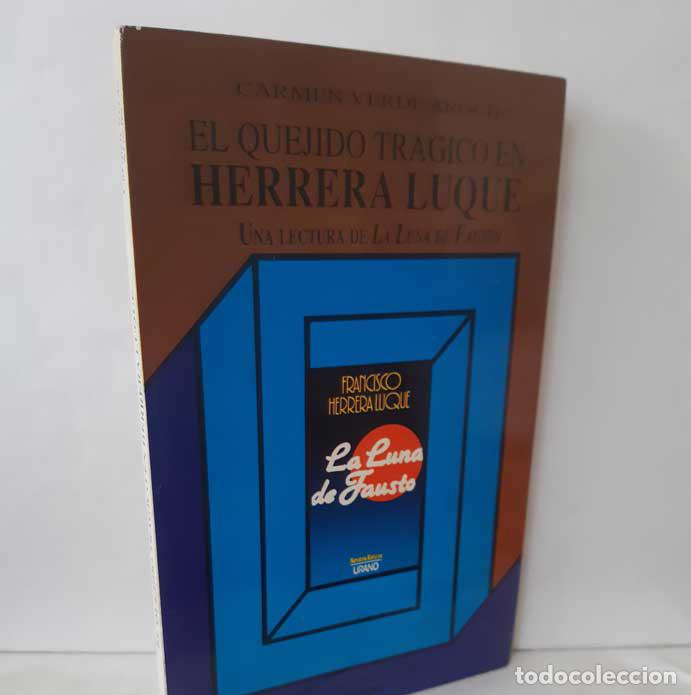 books: EL QUEJIDO TR&Aacute;GICO EN HERRERA LUQUE. UNA LECTURA DE LA LUNA DE FAUSTO - VERDE AROCHA, CARMEN