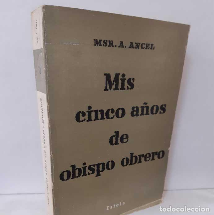 Libros: MIS CINCO A&Ntilde;OS DE OBISPO OBRERO - ANCEL, MSR. A. - Foto 1