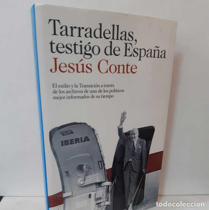 Libros: TARRADELLAS, TESTIGO DE ESPA&Ntilde;A - CONTE, JES&Uacute;S - Foto 1