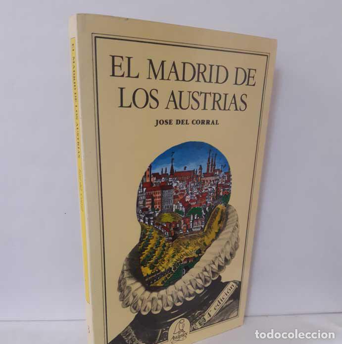 Libros: EL MADRID DE LOS AUSTRIAS - DEL CORRAL, JOS&Eacute; - Foto 1