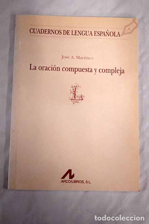 Libros: La oraci&oacute;n compuesta y compleja.- Mart&iacute;nez, Jos&eacute; A. - Foto 1