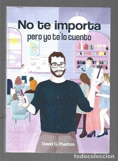Libros: NO TE IMPORTA PERO YO TE LO CUENTO - PUERTAS, DAVID G. - Foto 1