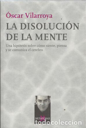 Libros: LA DISOLUCION DE LA MENTE - VILARROYA, OSCAR - Foto 2