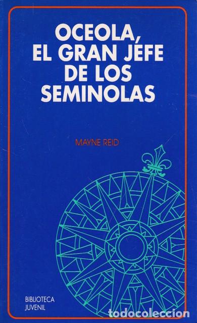 Libros: OCEOLA, EL GRAN JEFE DE LOS SEMINOLAS - REID, MAYNE - Foto 1