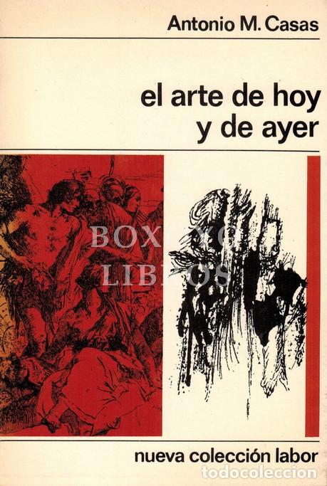 Libri di seconda mano: CASAS, Antonio M. El arte de hoy y de ayer