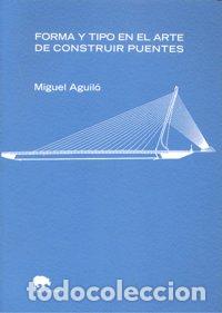 Libros: FORMA Y TIPO ARTE DE CONSTRUIR PUENTES - AGUILO,MIGUEL - Foto 1