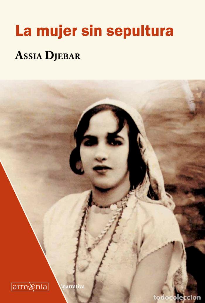 Libros: LA MUJER SIN SEPULTURA - ASSIA DJEBAR - Foto 1
