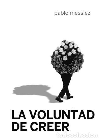 Libros: LA VOLUNTAD DE CREER - MESSIEZ, PABLO - Foto 1