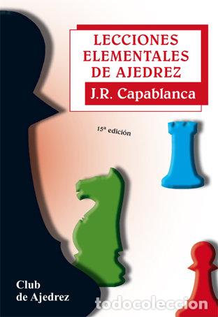 Libros: LECCIONES ELEMENTALES DE AJEDREZ - CAPABLANCA, JOSE RAUL - Foto 1