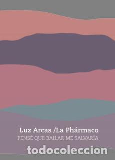 Libros: PENSE QUE BAILAR ME SALVARIA - ARCAS, LUZ - Foto 1