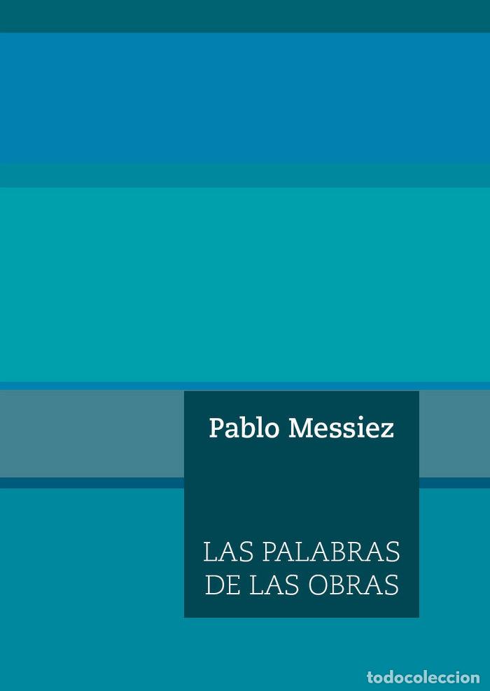 Libros: PALABRAS DE LAS OBRAS,LAS - MESSIEZ, PABLO - Foto 1