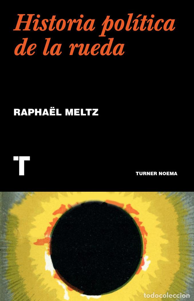 Libros: HISTORIA POLITICA DE LA RUEDA - MELTZ, RAPHA&Oacute;L - Foto 1