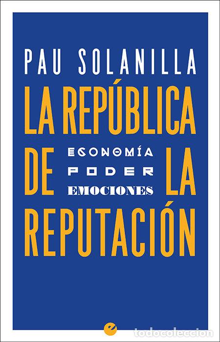 Libros: LA REPUBLICA DE LA REPUTACION - SOLANILLA, PAU - Foto 1