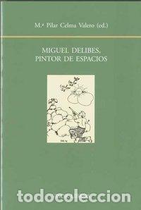 Libros: MIGUEL DELIBES PINTOR DE ESPACIOS - CELMA,PILAR - Foto 1