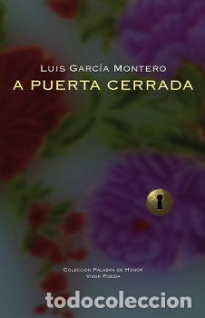 Libros: A PUERTA CERRADA - GARCIA MONTERO, LUIS - Foto 1