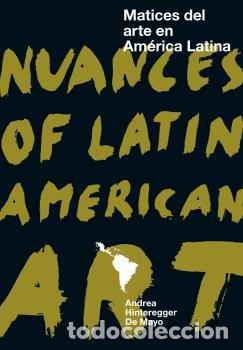 B&uuml;cher: MATICES DEL ARTE EN AMERICA LATINA / NUANCES OF LATIN AMERIC - ANDREA HINTEREGGER DE MAYO