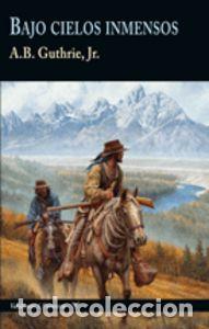 Libros: BAJO CIELOS INMENSOS - GUTHRIE,ALFRED BERTRAM - Foto 1
