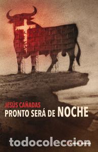 Libros: PRONTO SERA DE NOCHE - CA&Ntilde;ADAS,JESUS - Foto 1