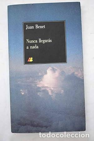 Libros: NUNCA LLEGAR&Aacute;S A NADA - Benet,Juan - Foto 1