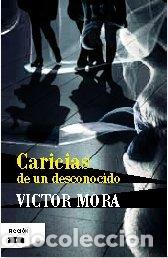 Libros: CARICIAS DE UN DESCONOCIDO - Mora,V&iacute;ctor - Foto 1