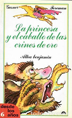 Libros: LA PRINCESA Y EL CABALLO DE LAS CRINES DE ORO - Garner/Foreman - Foto 1
