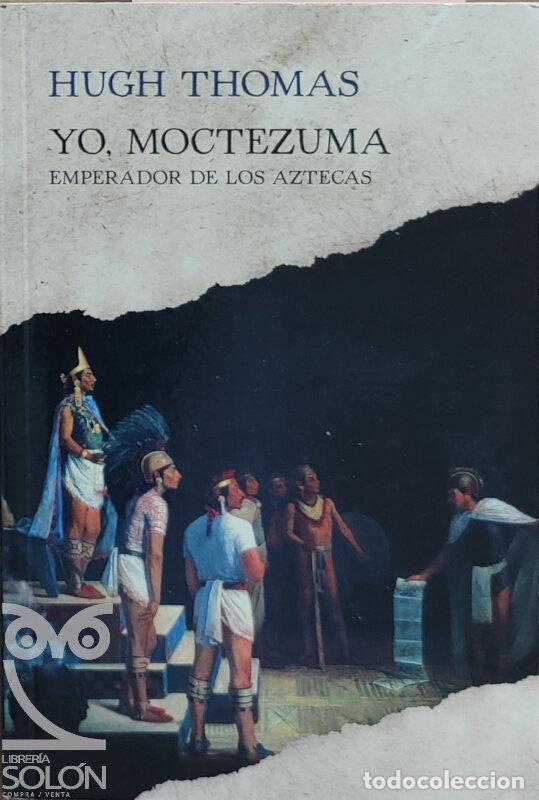 Libros: Yo, Moctezuma. Emperador de los aztecas - Hugh Thomas - Foto 1