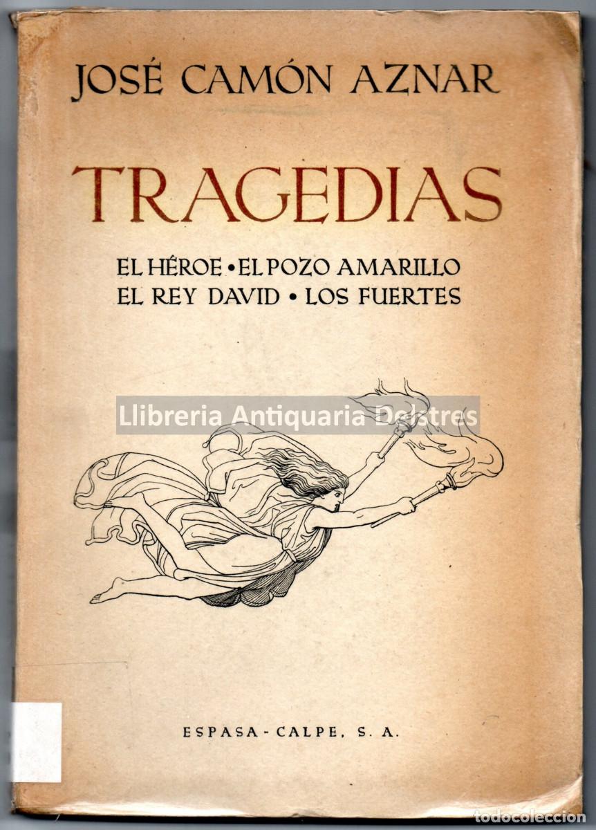 Libros: Cam&oacute;n Aznar, Jos&eacute;. - Tragedias: El h&eacute;roe; el pozo amarillo; el Rey David; los fuertes. [Dedicatoria - Foto 1