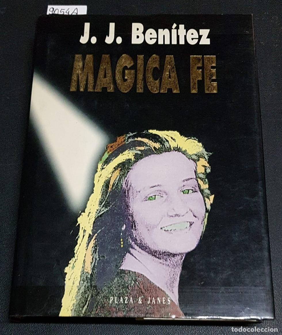 Libros: MAGICA FE  -  BEN&Iacute;TEZ, Juan Jos&eacute; - Foto 1