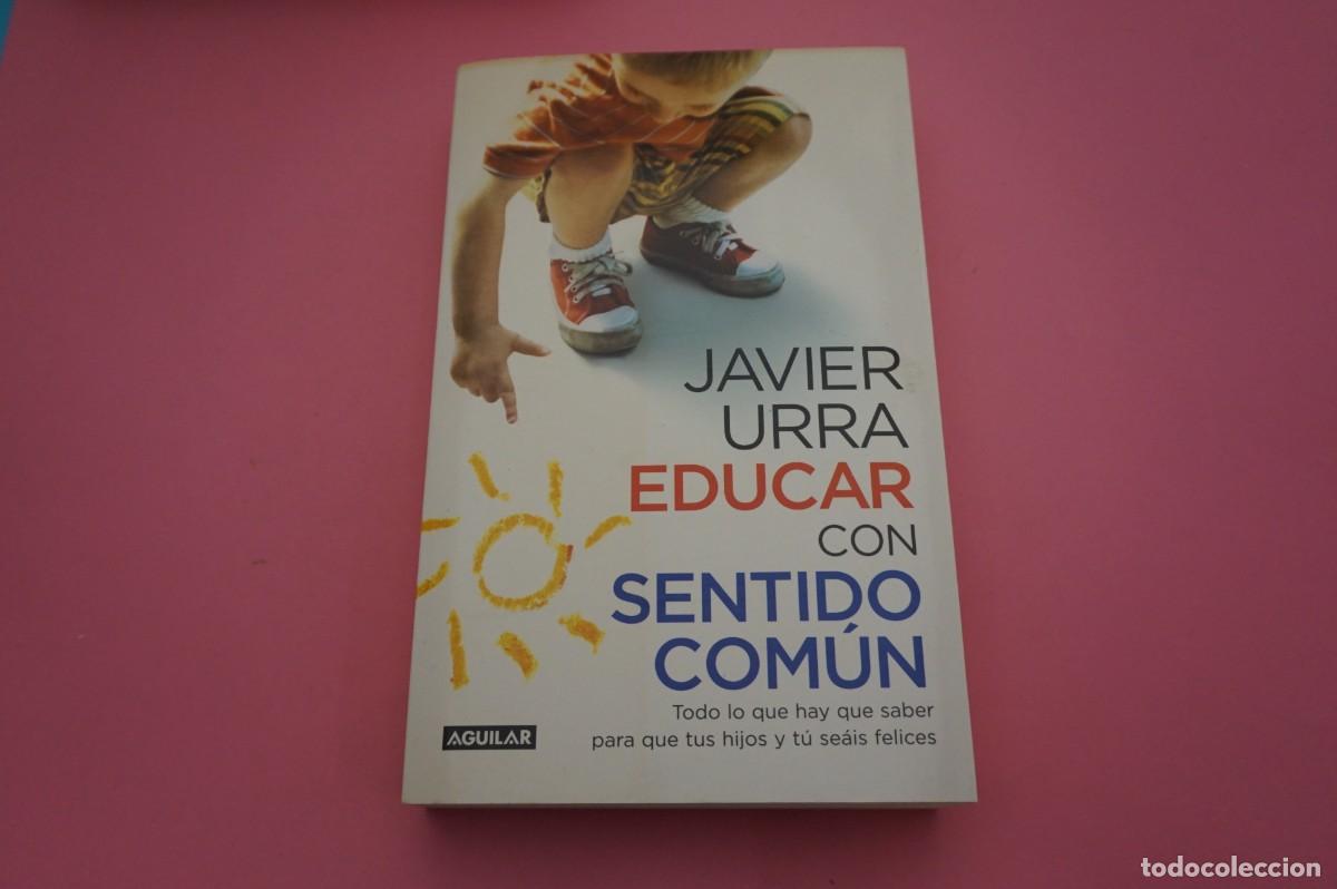 Libros: 13B-B3/ EDUCAR CON SENTIDO COMUN - JAVIER URRA / EDITORIAL AGUILAR - Foto 1