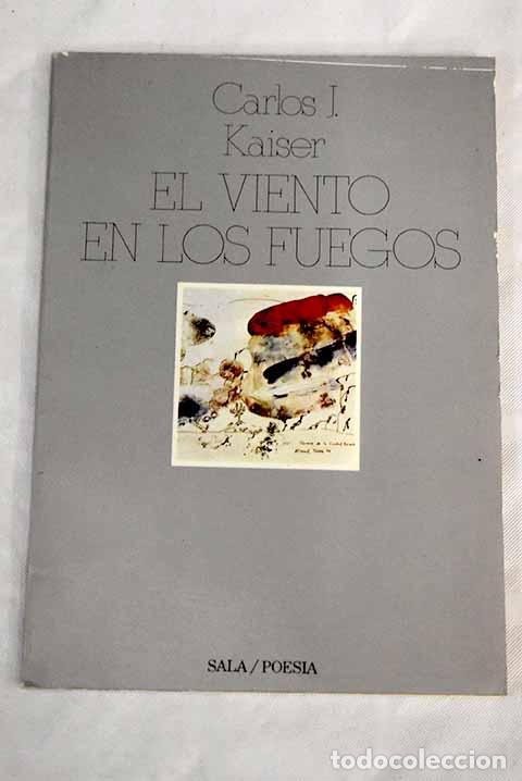 Libros: El viento en los fuegos.- Kaiser, Carlos J. - Foto 1