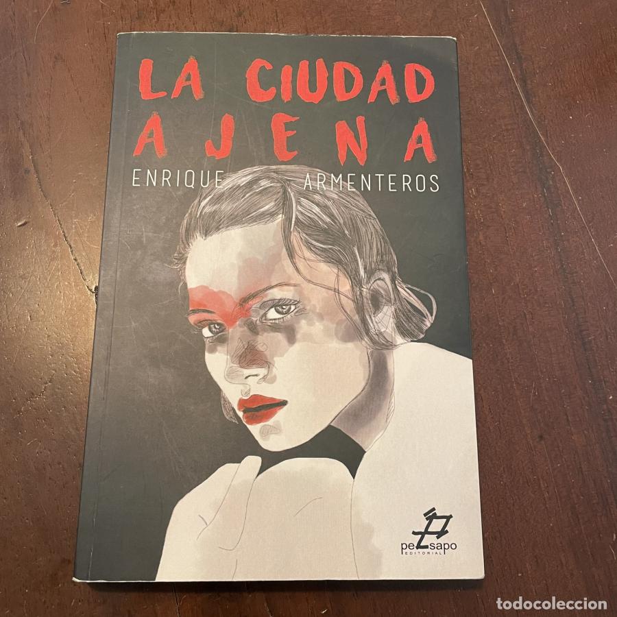 Libri di seconda mano: La ciudad ajena - Enrique Armenteros