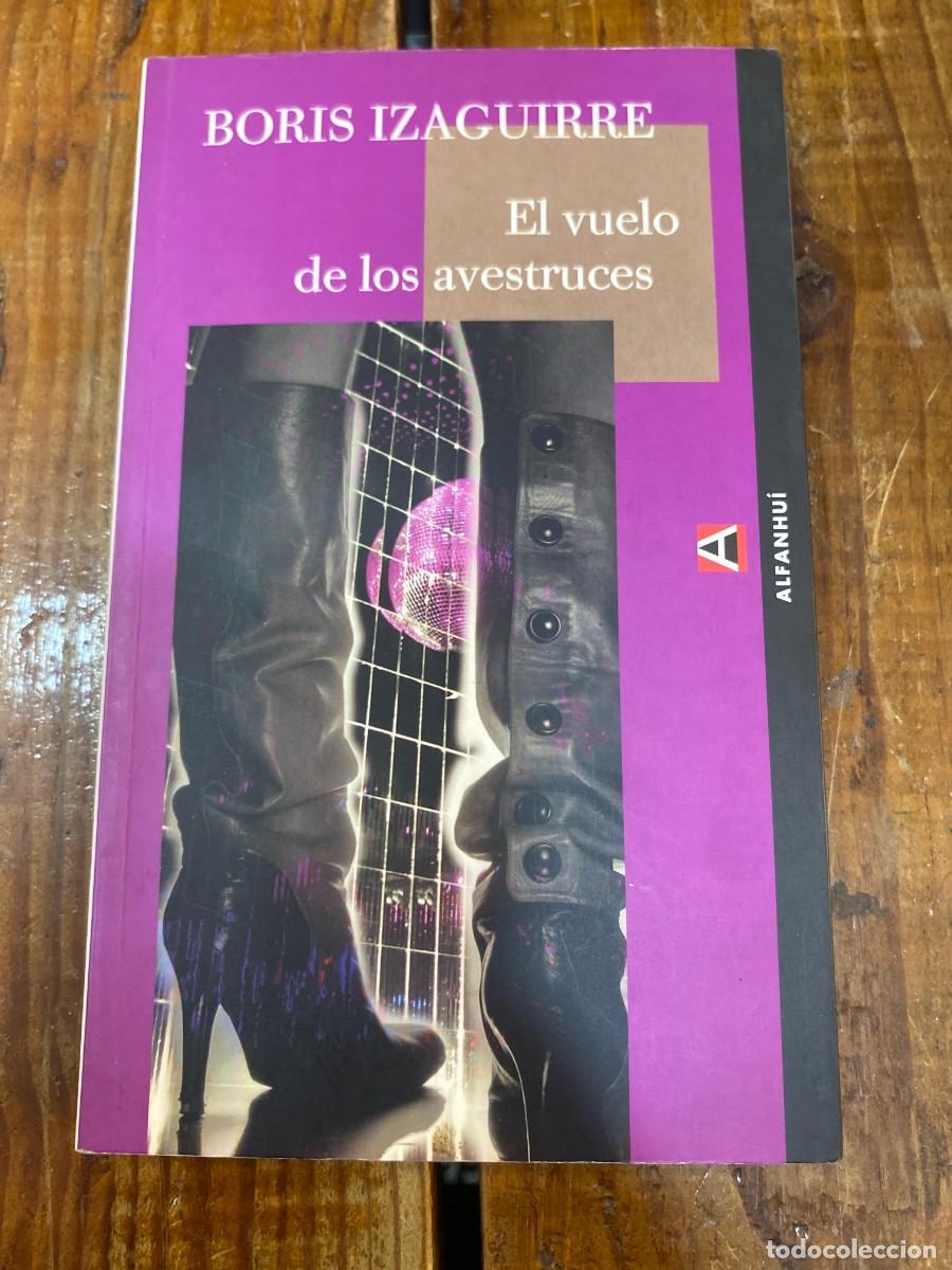 Libros: EL VUELO DE LOS AVESTRUCES - Izaguirre, Boris - Foto 1