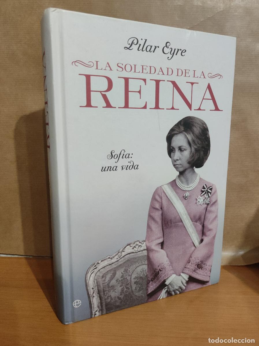 Libros: La soledad de la reina : Sof&iacute;a, una vida - Eyre, Pilar: - Foto 1