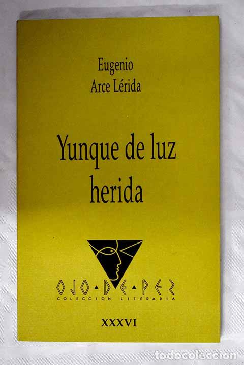 Libros: Yunque de luz herida.- Arce L&eacute;rida, Eugenio - Foto 1