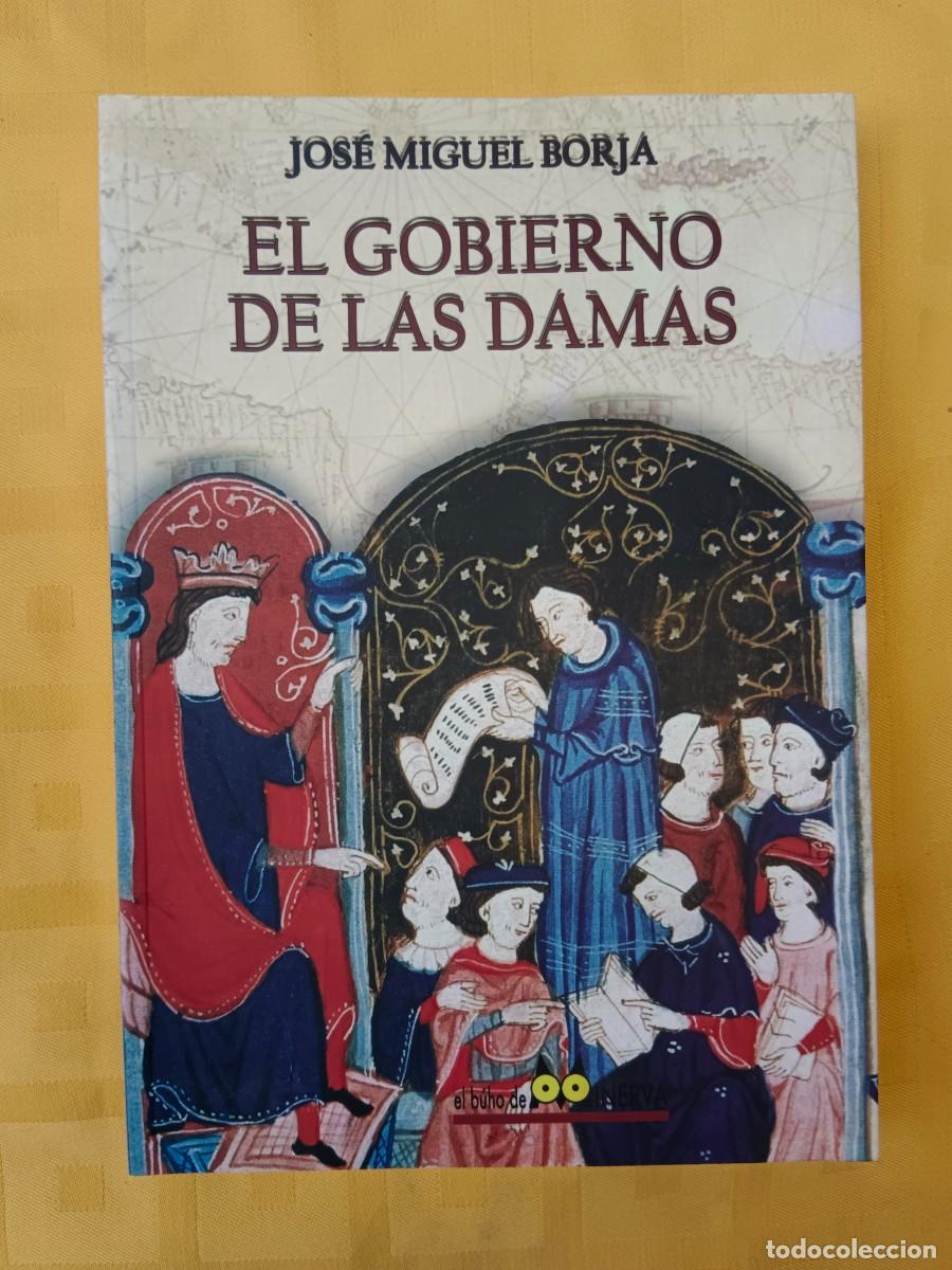 Libros: EL GOBIERNO DE LAS DAMAS - Jose Miguel Borja - Foto 1