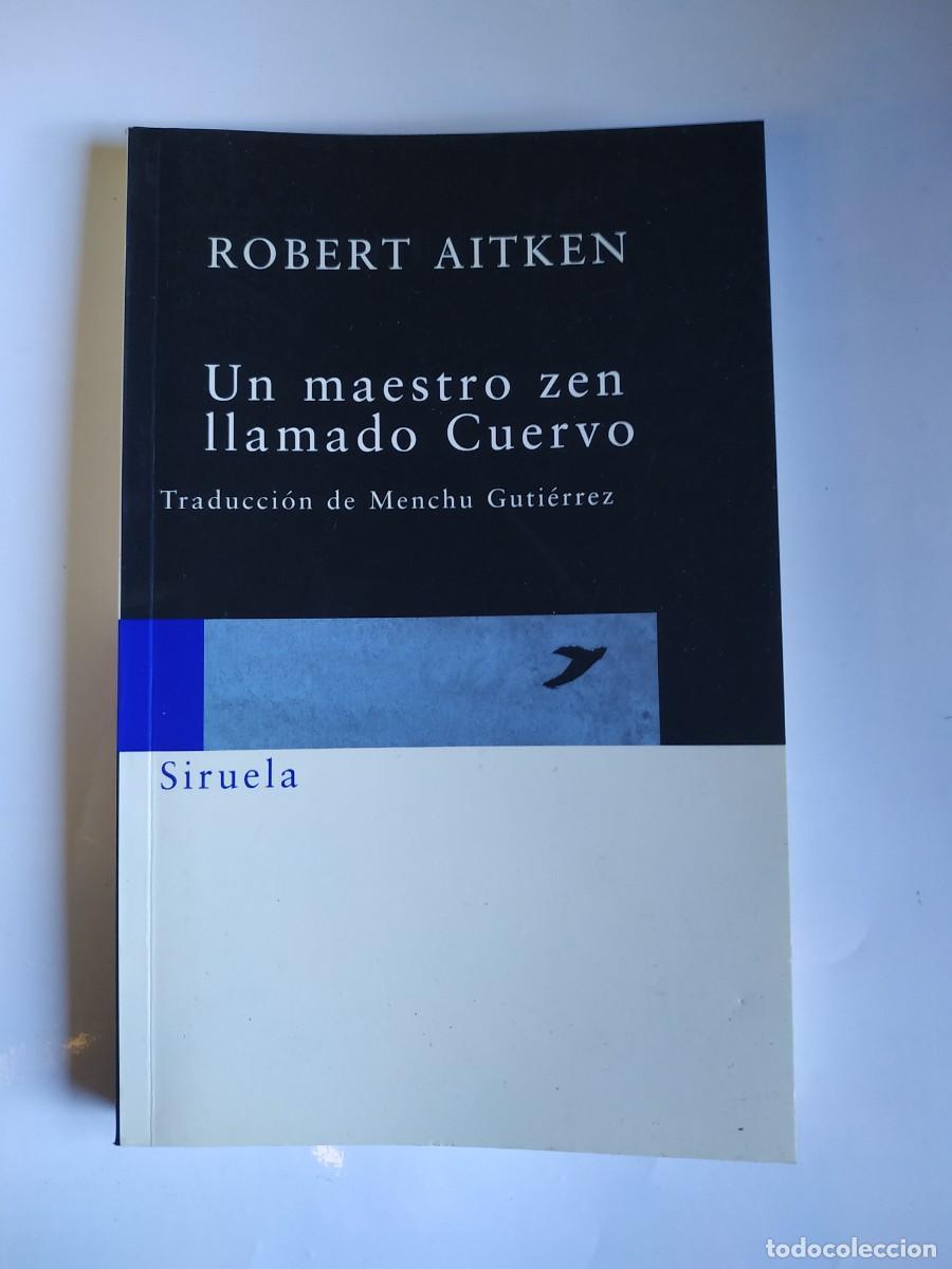 Libros: LIBRO UN MAESTRO ZEN LLAMADO CUERVO - ROBERT AITKEN - Foto 1