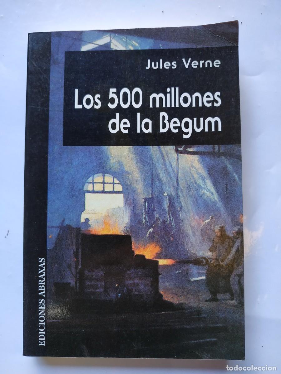 Libros: LIBRO LOS 500 MILLONES DE LE BEGUM - JULES VERNE - EDICIONES ABRAXAS - Foto 1
